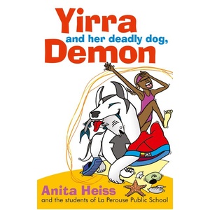 Yirra & Her Deadly Dog Demon by Anita Heiss