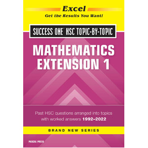 Pascal Press Excel Success One HSC Mathematics Extension 1 Topic-by-Topic 2022 Edition